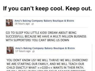 If you can’t keep cool. Keep out.
 