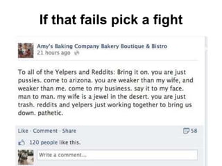 If that fails pick a fight
 