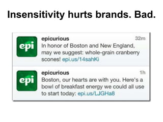 Insensitivity hurts brands. Bad.
 