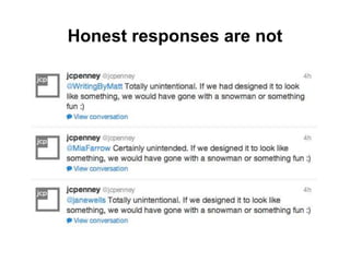 Honest responses are not
 