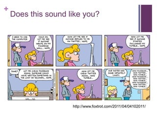 Does this sound like you?<br />http://www.foxtrot.com/2011/04/04102011/<br />