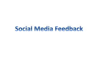 Social media feedback 