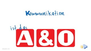 Kommunikation

                  ist das

www.gentics.com
 