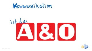 Kommunikation

                  ist das


www.gentics.com
 