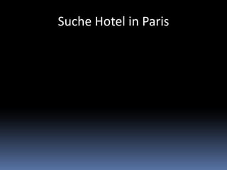 Suche Hotel in Paris