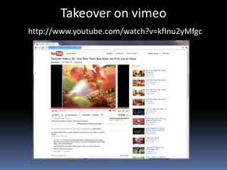 Takeover on vimeohttp://www.youtube.com/watch?v=kfInu2yMfgc