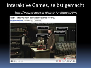 Interaktive Games, selbst gemachthttp://www.youtube.com/watch?v=qjNsqPxO2Ws