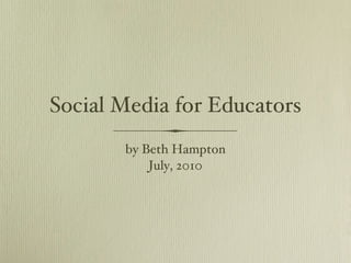 Social Media for Educators ,[object Object],[object Object]