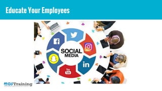 Educate Your Employees
 