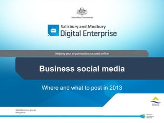 Salisbury and Modbury




Business social media

Where and what to post in 2013
 
