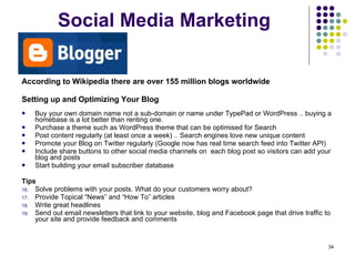 Social Media Marketing <ul><li>According to Wikipedia there are over 155 million blogs worldwide </li></ul><ul><li>Setting...
