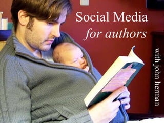 Social Media for Authors with John Herman Social Media for authors with john herman 