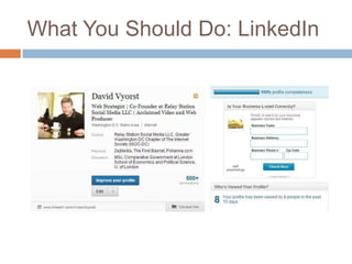 What You Should Do: LinkedIn
 