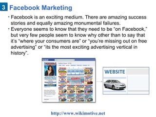 Facebook Marketing <ul><li>Facebook is an exciting medium. There are amazing success </li></ul><ul><li>stories and equally...
