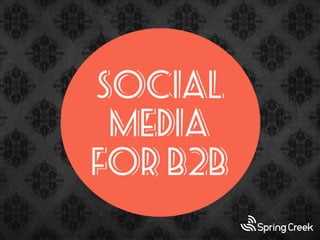 Social Media for B2B - Marta Majewska - Spring Creek