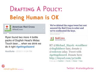 Drafting A Policy:
Being Human is OK




                     Twitter: #raisedeyebrow
 