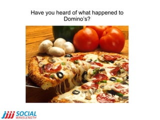 Have you heard of what happened to Domino’s? 