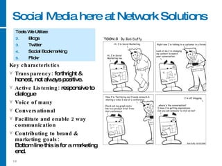 Social Media here at Network Solutions <ul><li>Tools We Utilize: </li></ul><ul><li>Blogs </li></ul><ul><li>Twitter </li></...