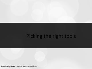 Picking the right tools 