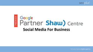 Social Media For Business
 