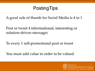 PostingTips
A good rule of thumb for Social Media is 4 to 1!
!
Post or tweet 4 informational, interesting or
solution-driv...