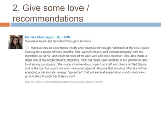 2. Give some love / 
recommendations 
 