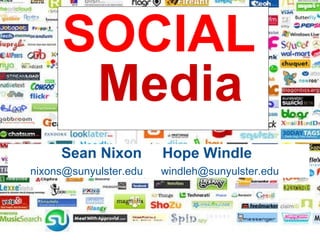   Media SOCIAL   Sean Nixon     Hope Windle  nixons@sunyulster.edu      windleh@sunyulster.edu    