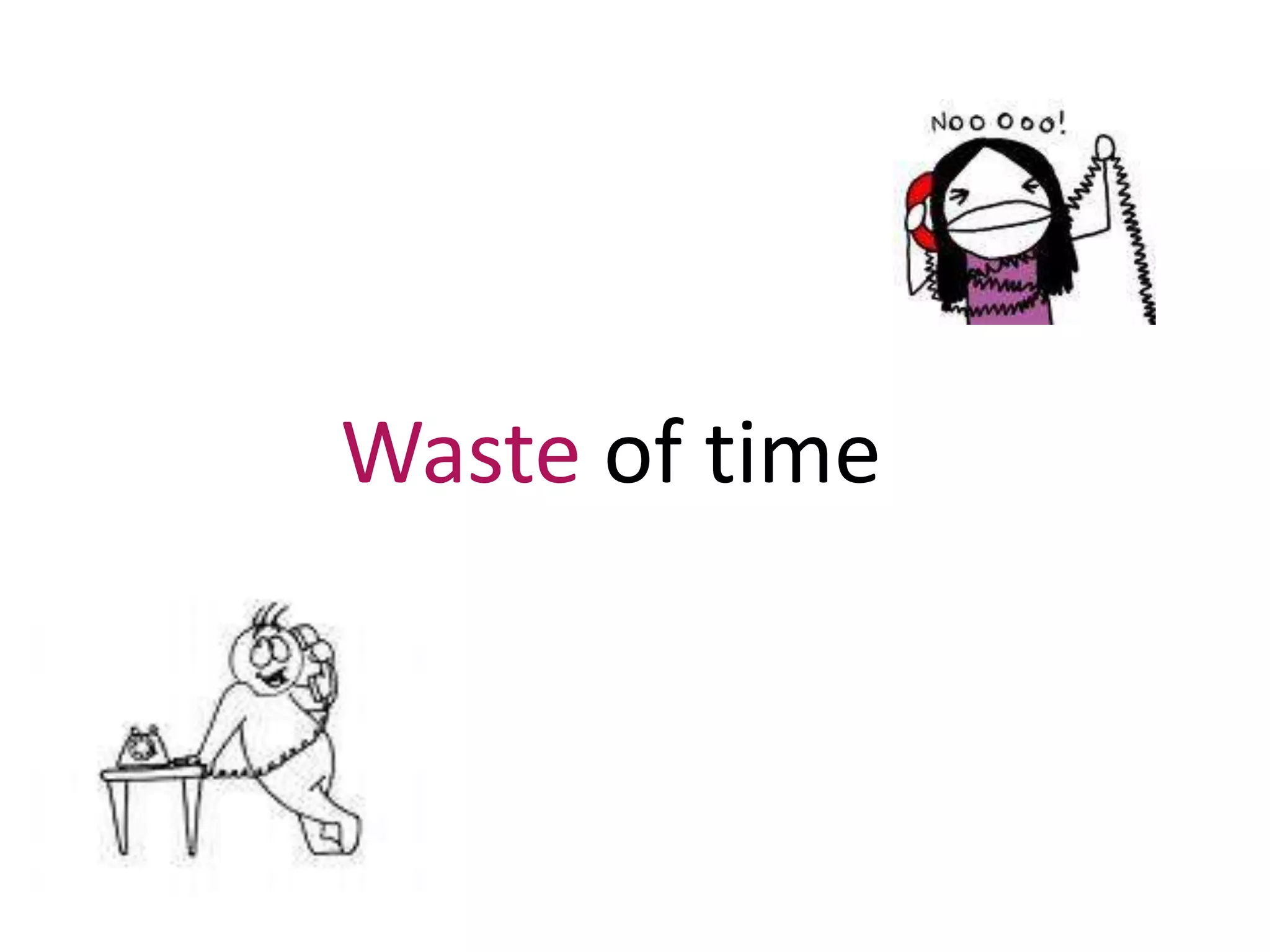 Waste of time
 