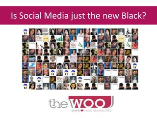 Is Social Media just the new Black?
 