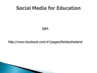 Q&A http://www.facebook.com/#!/pages/Netdaythailand 