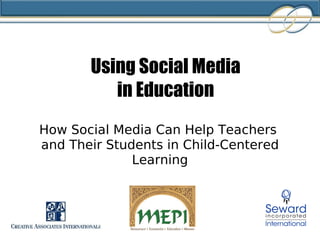Using Social Media  in Education How Social Media Can Help Teachers  and Their Students in Child-Centered Learning 