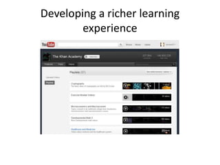 Developing a richer learning
experience
 