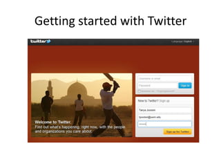 Getting started with Twitter
 