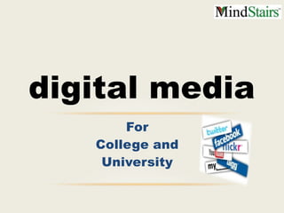 digital media
For
College and
University

 