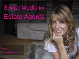 Social Media for
Estate Agents
with
Sam Ashdown
 