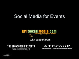 Social Media for Events



                    With support from




April 2011
 