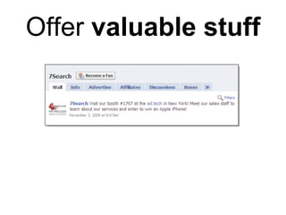 Offer  valuable stuff 