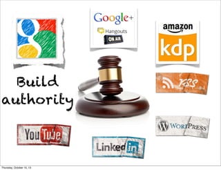 Build
authority
Thursday, October 10, 13
 