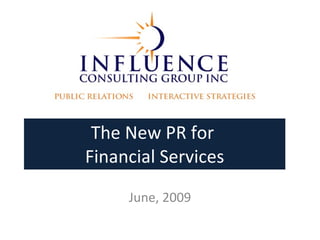 The New PR for  Financial Services June, 2009 