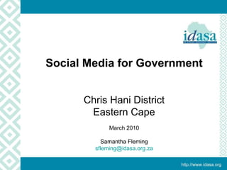 Examples of  Using Media  for Advocacy Tanzania February 2010 Social Media for Government Chris Hani District Eastern Cape March 2010 Samantha Fleming [email_address] 