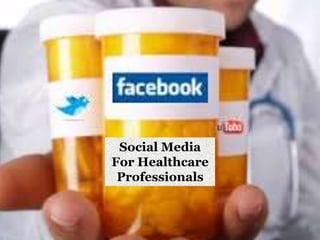 Social Media
For Healthcare
Professionals
 