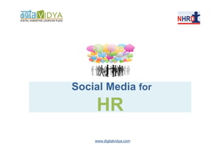 Social Media for
     HR
    www.digitalvidya.com
 