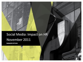 Social Media: Impact on HR
November 2011
 