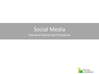 Social Media
Standard Operating Procedures
 