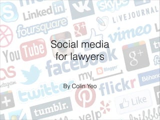 Social media  
for lawyers


By Colin Yeo

 