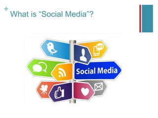 +
What is “Social Media”?
 