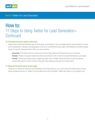 Social Media for Lead Generation
27
How to:
11 Steps to Using Twitter for Lead Generation–
Continued
10.	Promoted accounts...