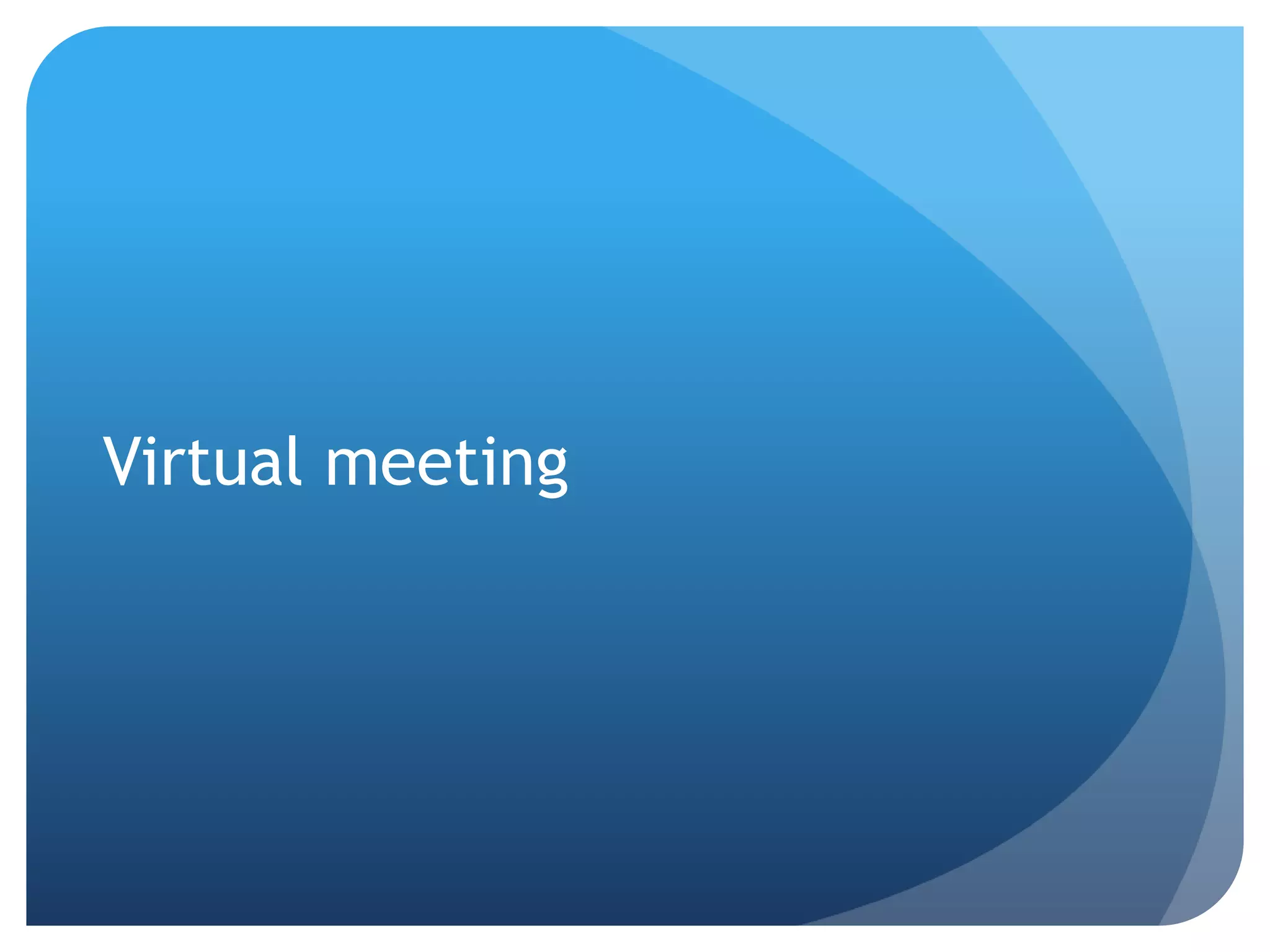 Virtual meeting
 