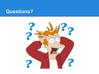 Questions?
 