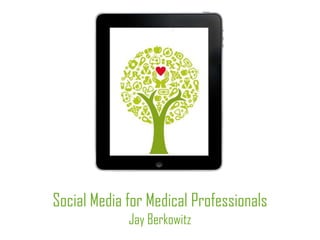Social Media for Medical Professionals Jay Berkowitz 